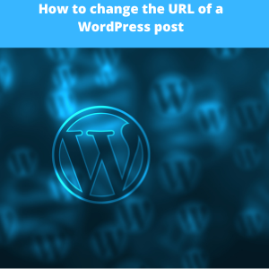 Read more about the article How to change the URL of a WordPress post
