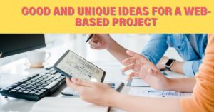 Read more about the article Good and Unique Ideas For a Web-Based Project