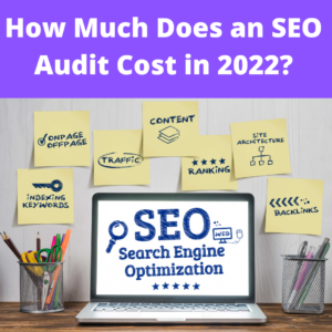 Read more about the article How Much Does an SEO Audit Cost in 2022?