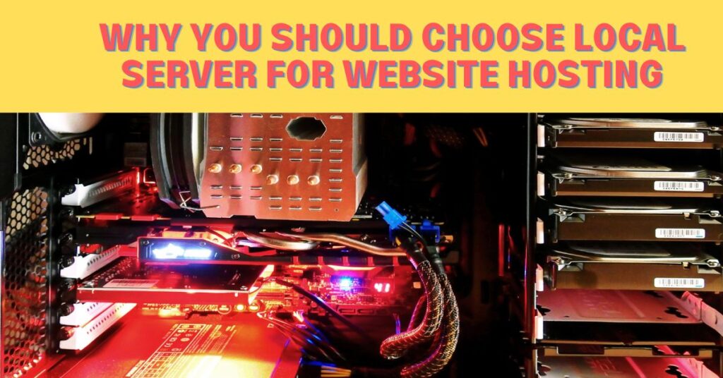 Why You Should Choose Local Server For Website Hosting