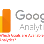 Read more about the article Which Goals are Available in Google Analytics?